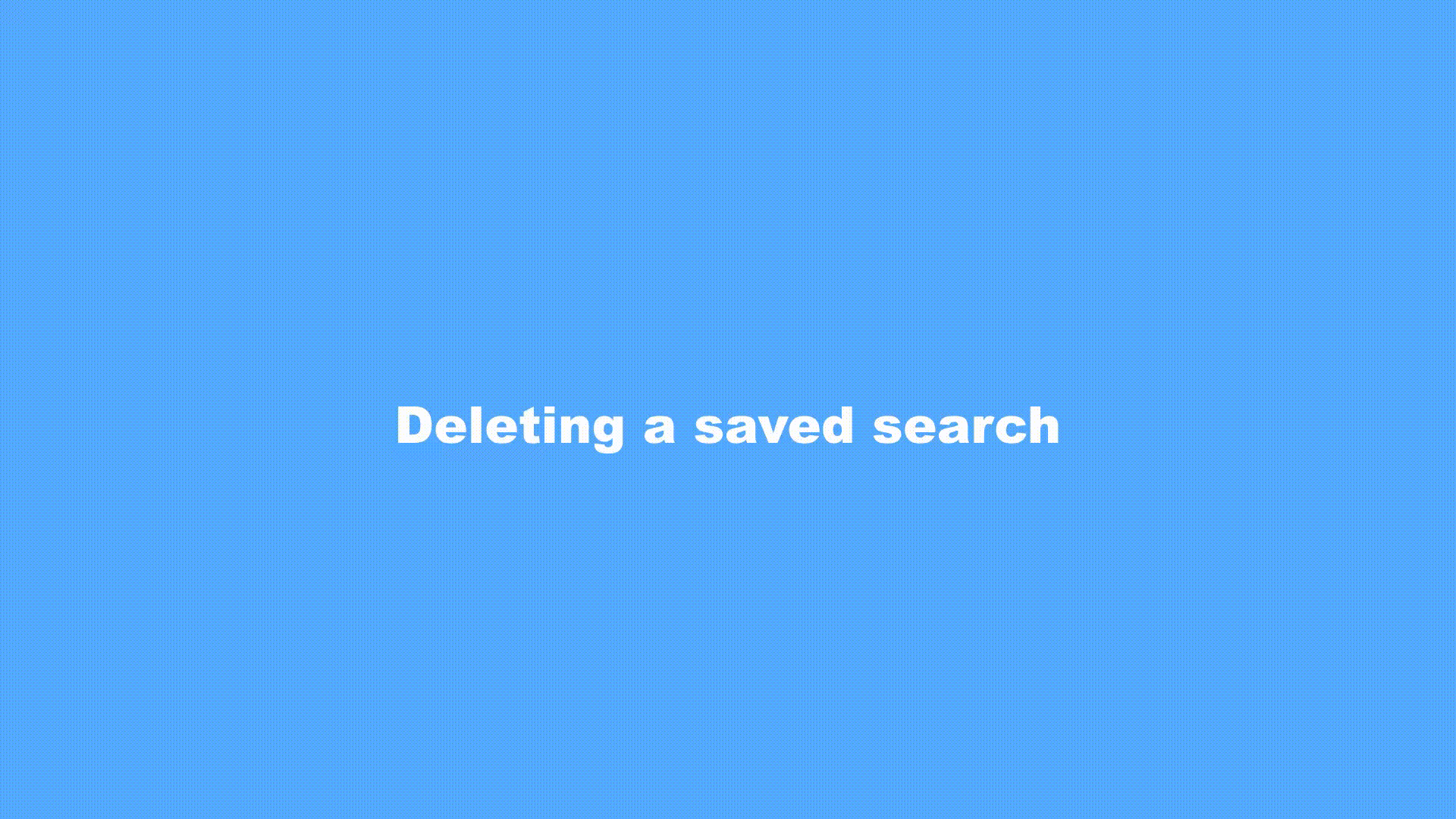 animation showing steps to delete a saved search